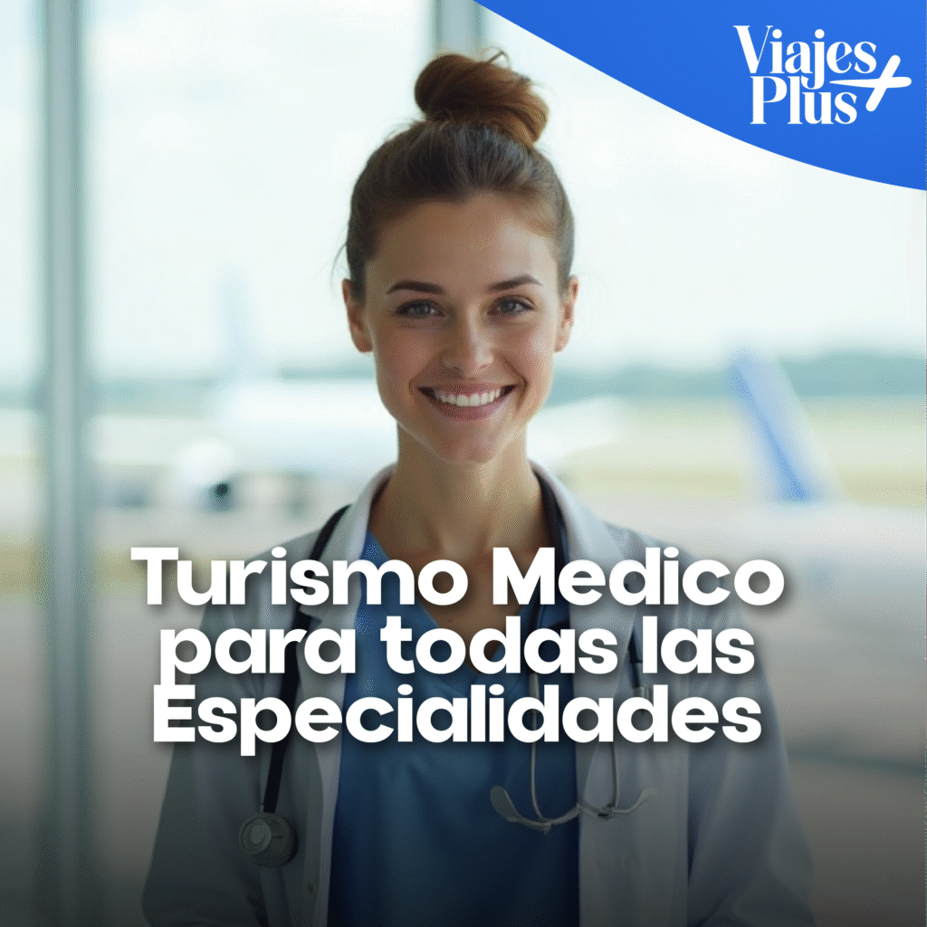 Turismo Médico para todas las especialidades